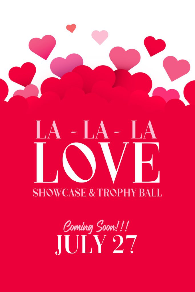La La Love Showcase & Trophy Ball Saturday, July 27